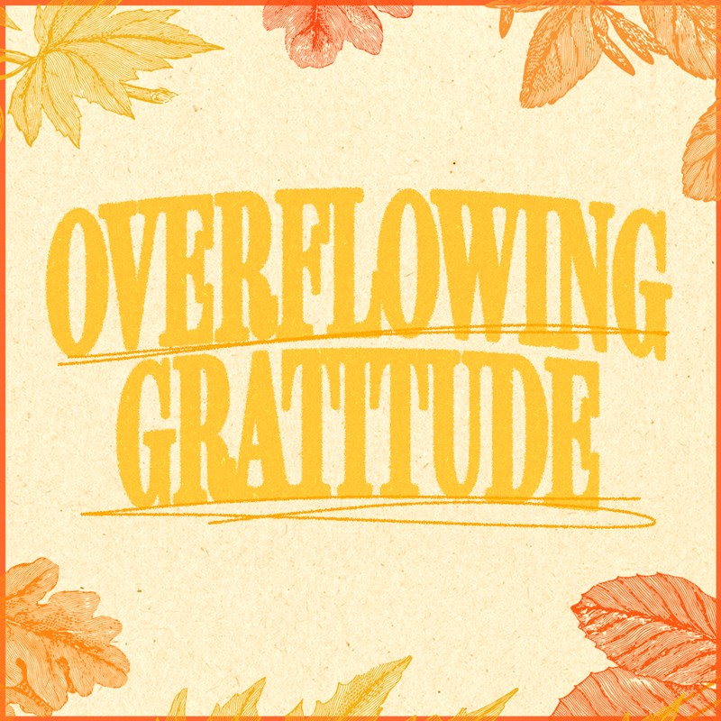 Message Series: Overflowing Gratitude