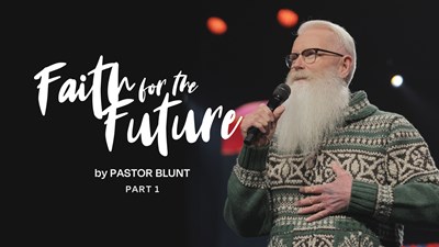Faith For The Future - Part 1 -How to Break Free from the Past and Embrace God's Future for Your Life