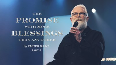 The Promise With More Blessings Than Any Other - Part 2 - Are You Missing the Most Rewarded Promise in the Bible?
